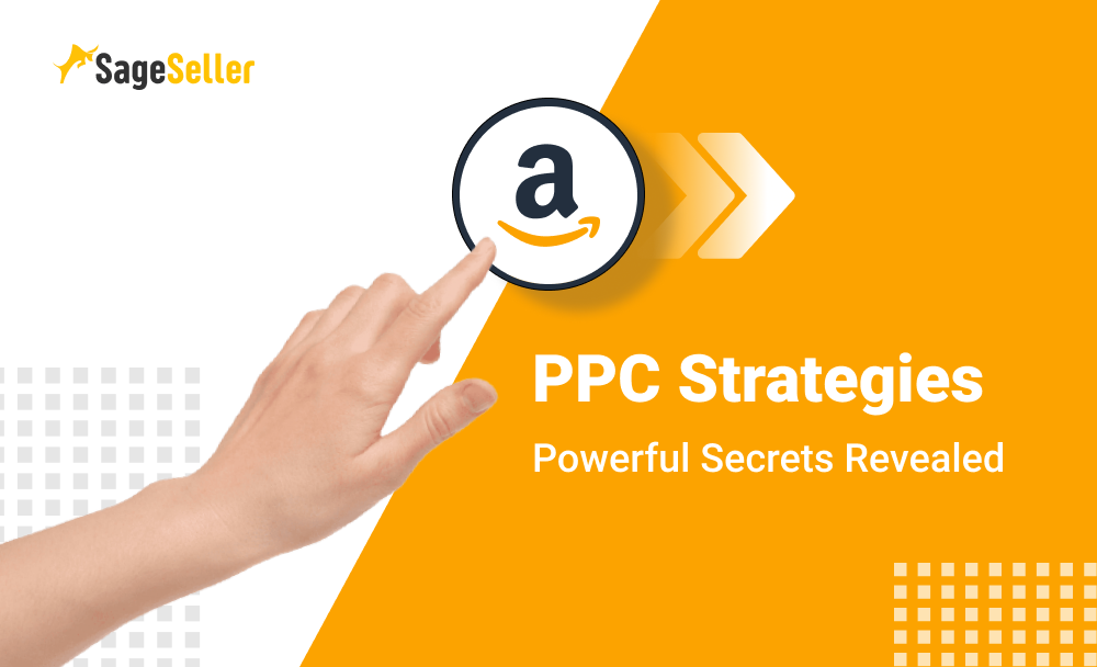 Amazon PPC Strategies - Powerful Secrets Revealed