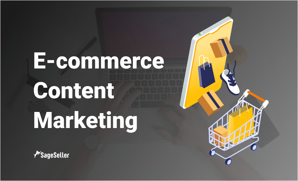E-commerce Content Marketing: How to Increase Sales?