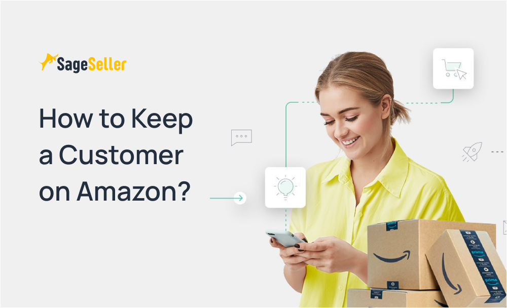 how-to-keep-a-customer-on-amazon-and-attract-new-sageseller