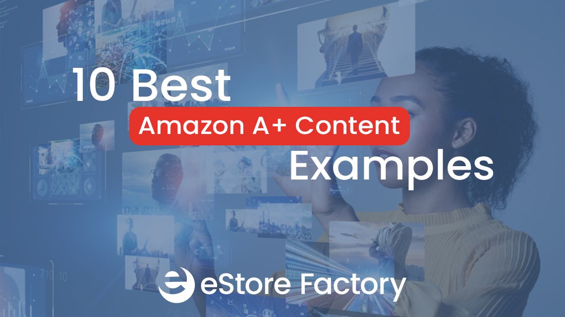 10 Best Amazon Enhanced Brand Contents (A+ Contents) Created by eStore Factory