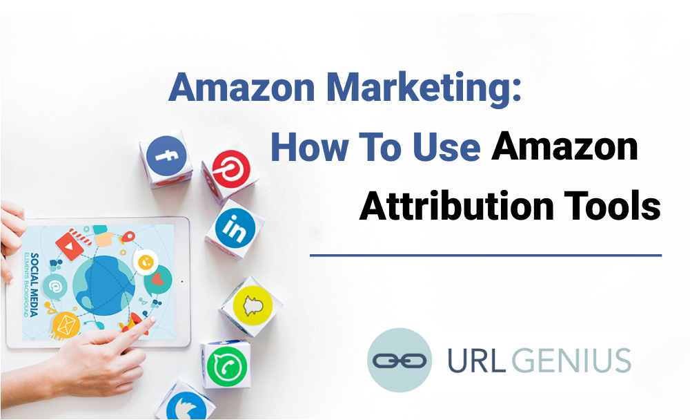 Amazon Marketing: How To Use Amazon Attribution Tools To Promote Storefront & Product Listings on Social Media