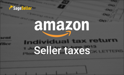 Amazon FBA Tax Filing - What You Need To Know? | Sageseller