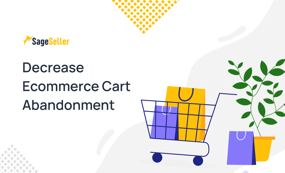 How To Reduce Cart Abandonment Amazon Cart Abandon Sageseller